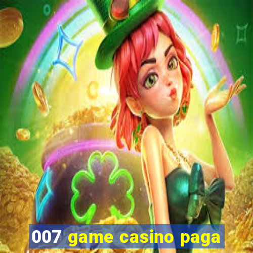 007 game casino paga